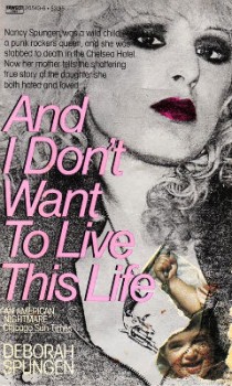And I don't want to live this life by Deborah Spungen